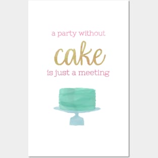 A Party Without Cake is Just a Meeting Posters and Art